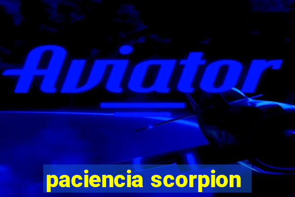 paciencia scorpion